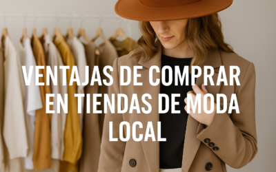 Ventajas de comprar en tiendas de moda local