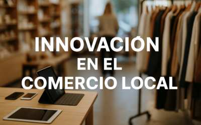 Ideas y estrategias reales para modernizar tu tienda